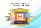 Fungsi dan Cara Instal XAMPP untuk Kebutuhan Development