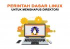 Perintah Dasar Linux yang Digunakan Untuk Menghapus Direktori