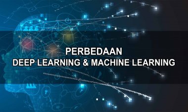 Perbedaan antara Deep Learning dengan Machine Learning