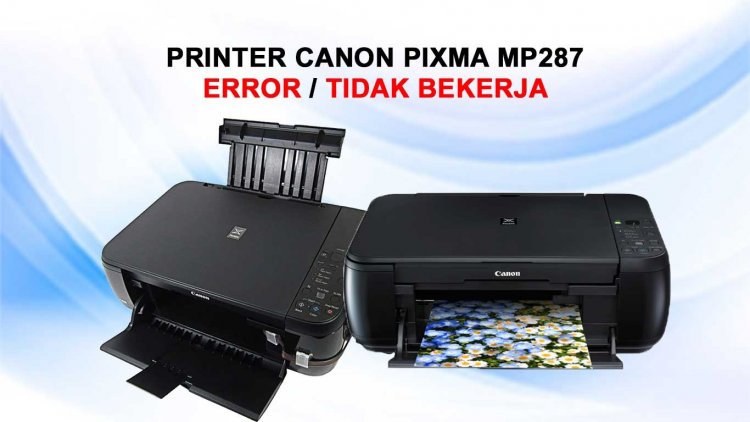 Cara Mudah Mereset Printer Canon PIXMA MP287 Error atau Tidak Bekerja