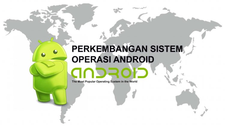 Pengertian dan Perkembangan Sistem Operasi Android